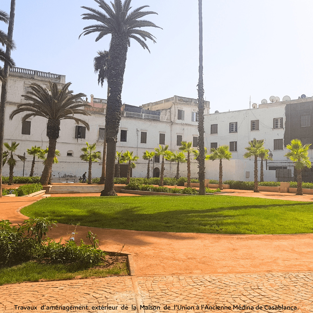 Travaux d'aménagement extérieur de la Maison de l'Union à l'Ancienne Médina de Casablanca