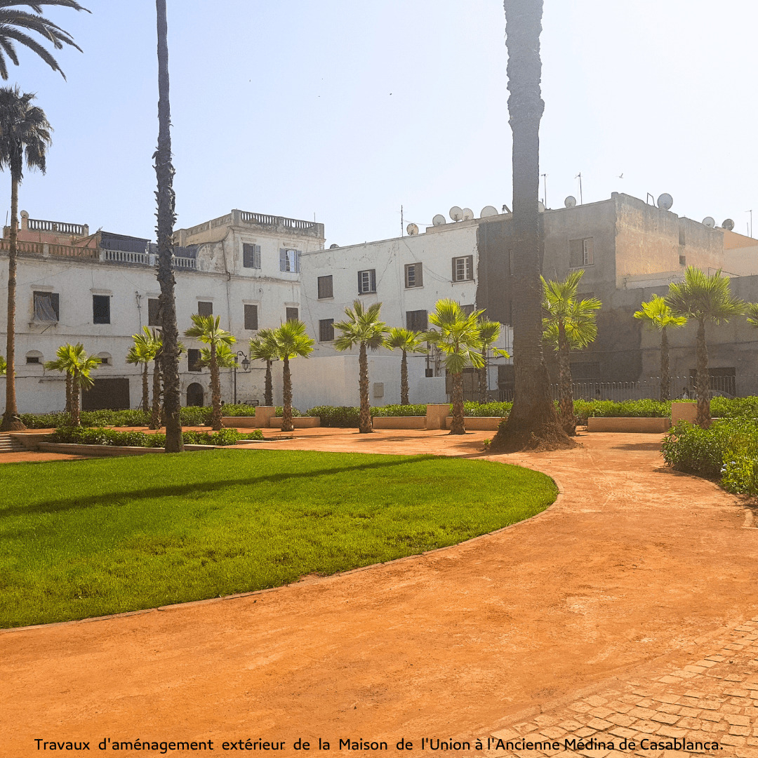 Travaux d'aménagement extérieur de la Maison de l'Union à l'Ancienne Médina de Casablanca